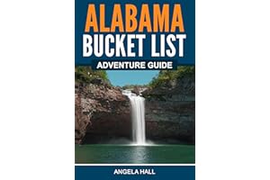 Alabama Bucket List Adventure Guide: Explore 100 Offbeat Destinations You Must Visit!
