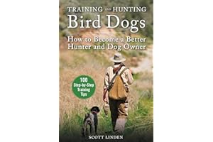 Training and Hunting Bird Dogs: How to Become a Better Hunter and Dog Owner