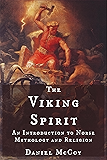 The Viking Spirit: An Introduction to Norse Mythology and Religion