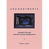 Enchantments: Joseph Cornell and American Modernism