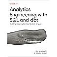 Analytics Engineering with SQL and dbt: Building Meaningful Data Models at Scale