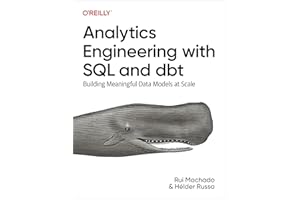 Analytics Engineering with SQL and dbt: Building Meaningful Data Models at Scale