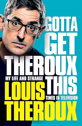 Download Gotta Get Theroux This: My life and strange times in television PDF