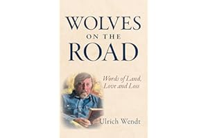Wolves on the Road: Words of Land, Love and Loss