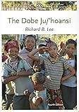 The Dobe Ju/'Hoansi (CASE STUDIES IN CULTURAL ANTHROPOLOGY)