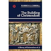 The Building of Christendom, 324-1100: A History of Christendom (vol. 2) (Volume 2)