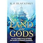 The Land of the Gods: The Long-Hidden Story of Visiting the Masters of Wisdom in Shambhala (Sacred Wisdom Revived Book 1)