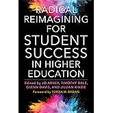 Radical Reimagining for Student Success in Higher Education