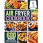 Air Fryer Cookbook: 600 Effortless Air Fryer Recipes for Beginners and Advanced Users