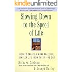 Slowing Down to the Speed of Life: How to Create a more Peaceful, Simpler Life from the Inside Out