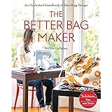 The Better Bag Maker: An Illustrated Handbook of Handbag Design • Techniques, Tips, and Tricks