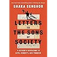 Letters to the Sons of Society: A Father's Invitation to Love, Honesty, and Freedom