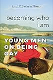 Becoming Who I Am: Young Men on Being Gay