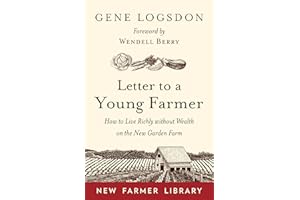 Letter to a Young Farmer: How to Live Richly without Wealth on the New Garden Farm