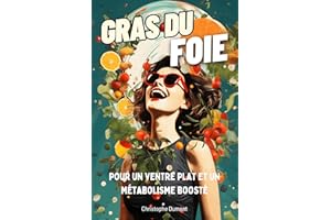 Gras du Foie: Les aliments qui le font grossir et comment les remplacer pour un ventre plat et un métabolisme boosté (French 