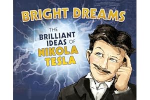 Bright Dreams: The Brilliant Inventions of Nikola Tesla