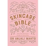 The Skincare Bible: Your No-Nonsense Guide to Great Skin