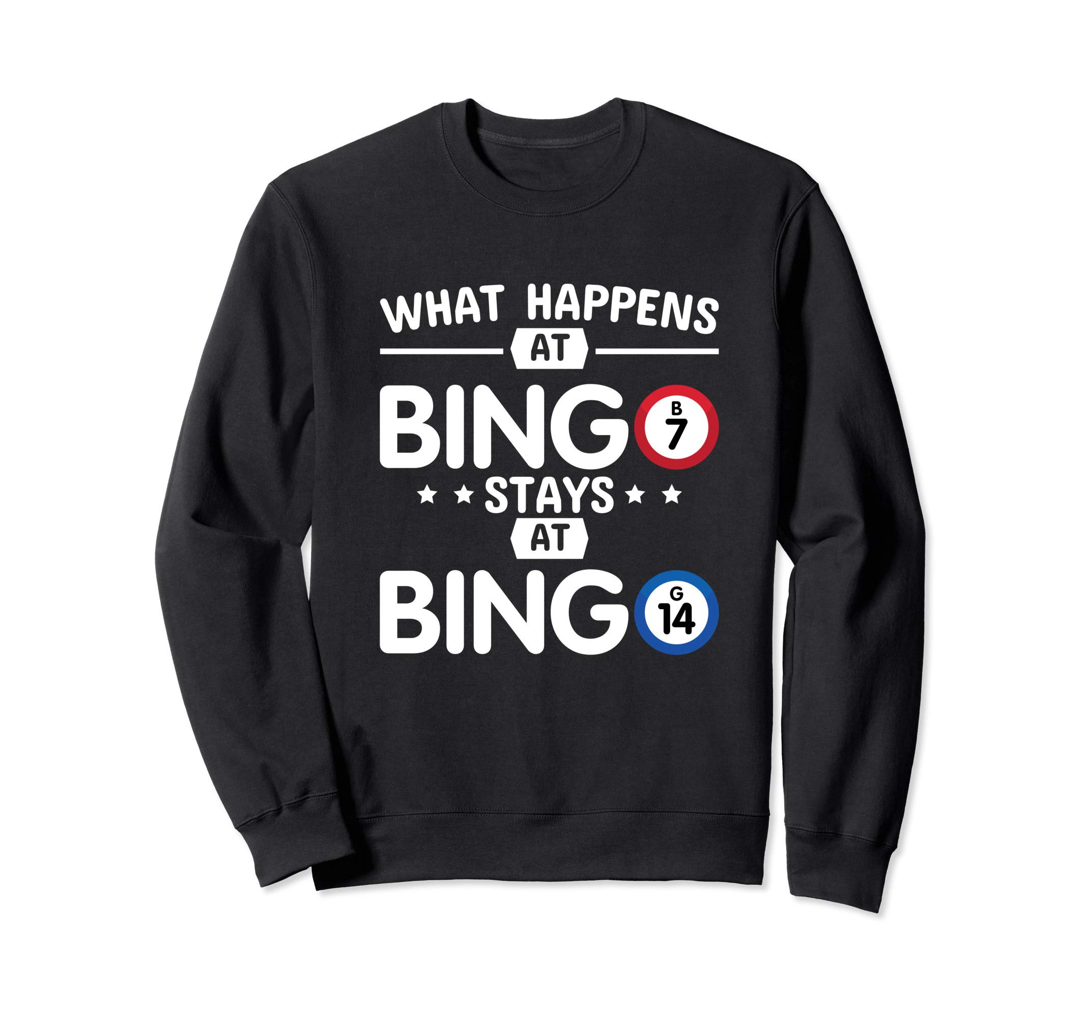 Bingo Player Gift What Happens at Bingo Stays at Bingo Sweatshirt