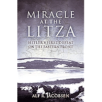 Miracle at the Litza: Hitler's First Defeat on the Eastern Front book cover Miracle at the Litza: Hitler's First Defeat on the Eastern Front book cover