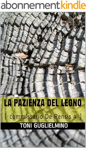 Download LA PAZIENZA DEL LEGNO: (commissario De Rensis 4) (Italian Edition) PDF