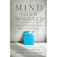 Mind Your Mindset: The Science That Shows Success Starts with Your Thinking