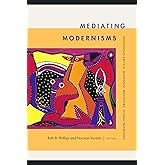 Mediating Modernisms: Indigenous Artists, Modernist Mediators, Global Networks (Objects/Histories)
