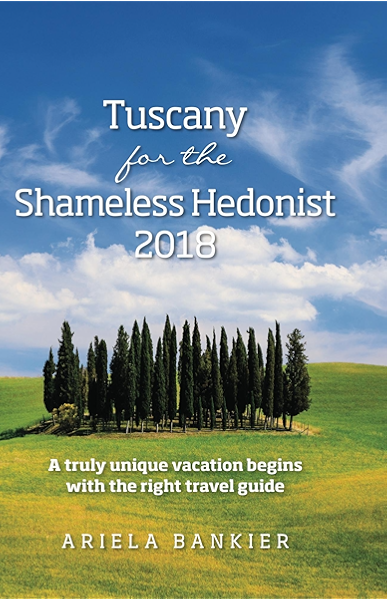 Tuscany For The Shameless Hedonist Florence And Tuscany Travel Guide 2018 Ebook Bankier Ariela Kindle Store Amazon Com