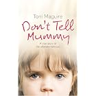 Don&rsquo;t Tell Mummy: A True Story of the Ultimate Betrayal