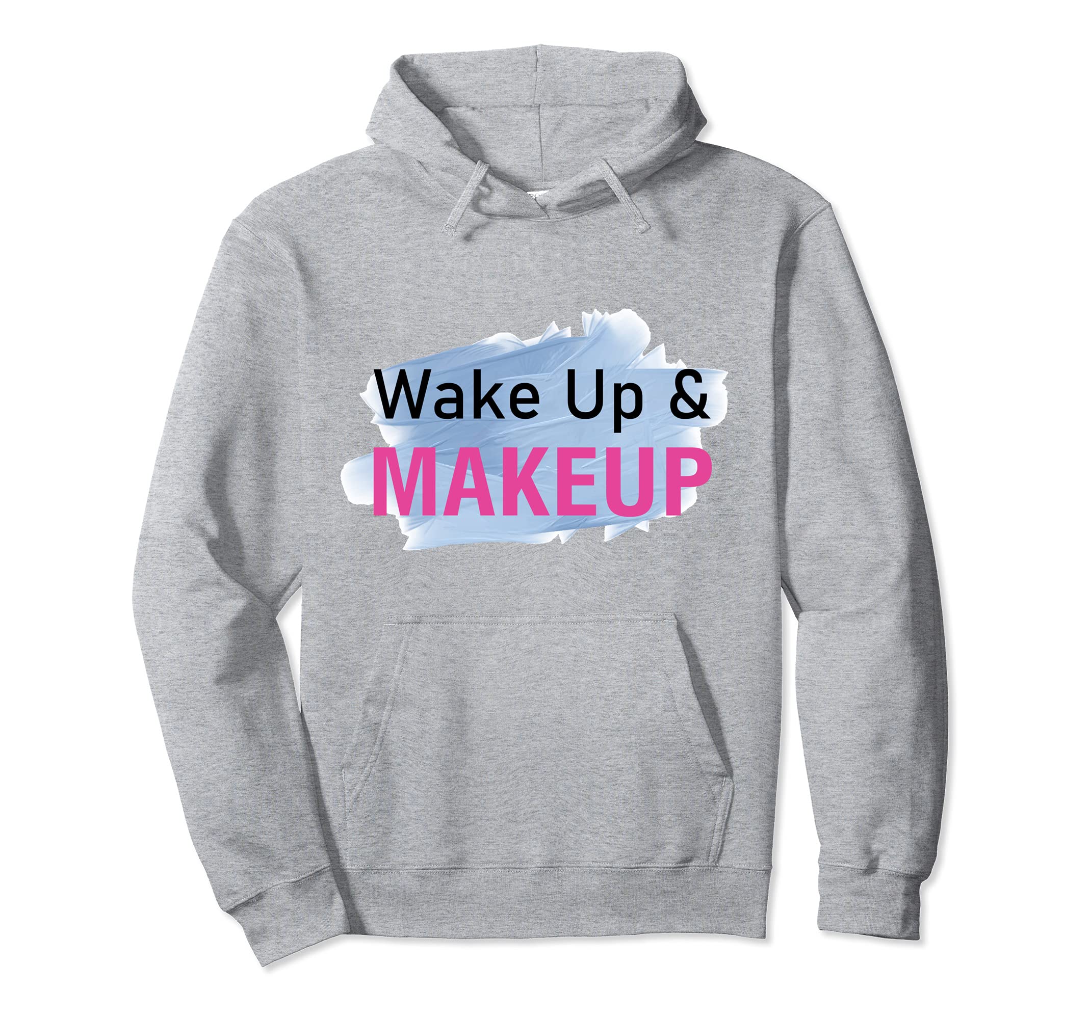 Esthetician Wake Up & Makeup - Cosmetology Makeup Artist Pullover Hoodie