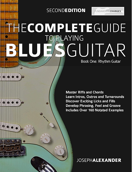 The Complete Guide To Playing Blues Guitar Part One Rhythm Guitar Master Blues Rhythm Guitar Playing Play Blues Guitar Book 1 Kindle Edition By Alexander Joseph Pettingale Tim Arts The Complete Guide To Playing Blues Guitar Part One Rhythm Guitar Master Blues Rhythm Guitar Playing Play Blues Guitar Book 1 Kindle Edition By Alexander Joseph Pettingale Tim Arts