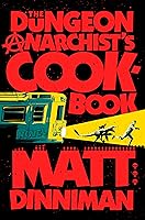 The Dungeon Anarchist's Cookbook