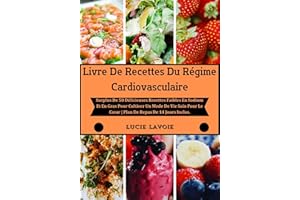 Livre De Recettes Du Régime Cardiovasculaire: Surplus De 50 Délicieuses Recettes Faibles En Sodium Et En Gras Pour Cultiver U