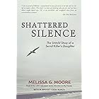 Shattered Silence: The Untold Story of a Serial Killer's Daughter