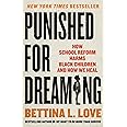 Punished for Dreaming: How School Reform Harms Black Children and How We Heal