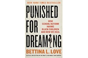 Punished for Dreaming: How School Reform Harms Black Children and How We Heal