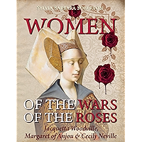 Women of the Wars of the Roses: Jacquetta Woodville, Margaret of Anjou & Cecily Neville book cover