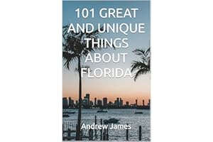 101 GREAT AND UNIQUE THINGS ABOUT FLORIDA (GREAT STATES)