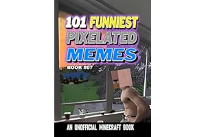 101 FUNNIEST PIXELATED MEMES : BOOK 07