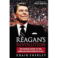 Reagan's Revolution: The Untold Story of the Campaign That Started It All
