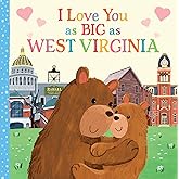 I Love You as Big as West Virginia: A Sweet Love Board Book for Toddlers, the Perfect Easter Gift!