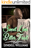 Sweet Love, Bitter Fruit (Brothers in Law Book 2)