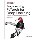 Programming PyTorch for Deep Learning: Creating and Deploying Deep Learning Applications