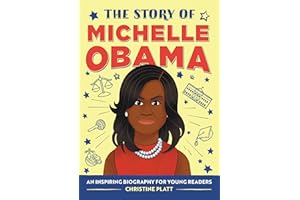 The Story of Michelle Obama: An Inspiring Biography for Young Readers
