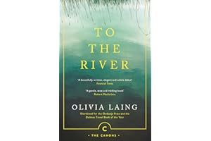 To the River: A Journey Beneath the Surface (Canons Book 71)