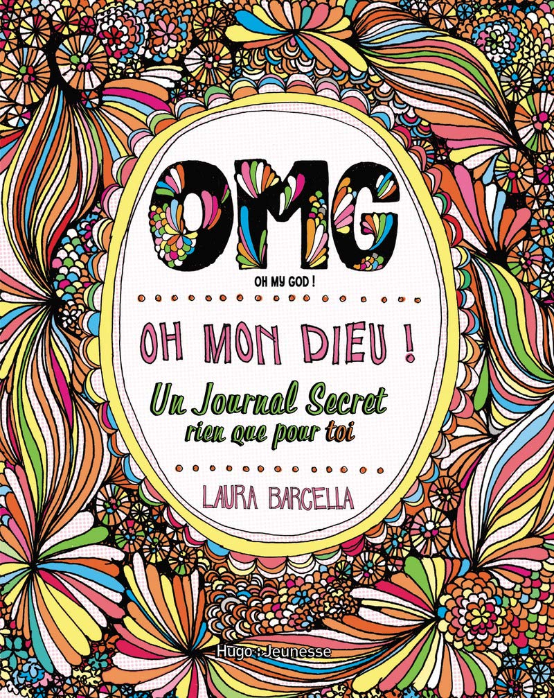 Omg Oh Mon Dieu Un Journal Secret Rien Que Pour Toi Amazon Fr Barcella Laura Livres