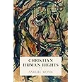 Christian Human Rights (Intellectual History of the Modern Age)