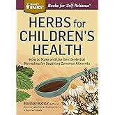 Herbs for Children's Health: How to Make and Use Gentle Herbal Remedies for Soothing Common Ailments. A Storey BASICS® Title