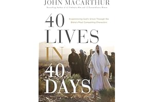 40 Lives in 40 Days: Experiencing God’s Grace Through the Bible’s Most Compelling Characters (A 40-Day Devotional) (Faithful 