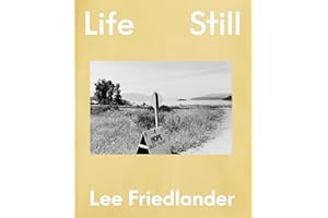 Lee Friedlander: Life Still