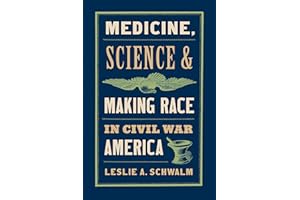 Medicine, Science, and Making Race in Civil War America